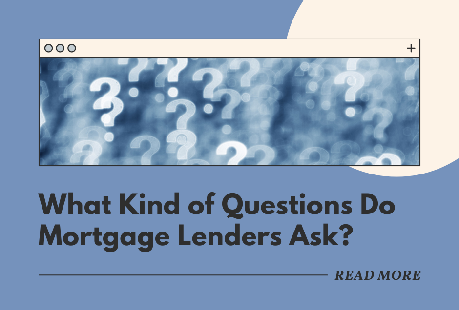 What Kind of Questions Do Mortgage Lenders Ask?